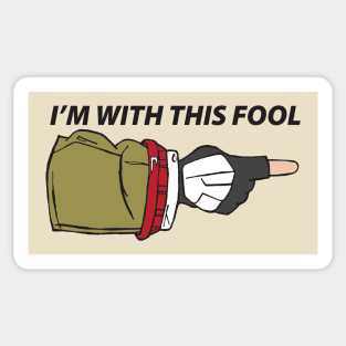 I'm With This Fool Sticker